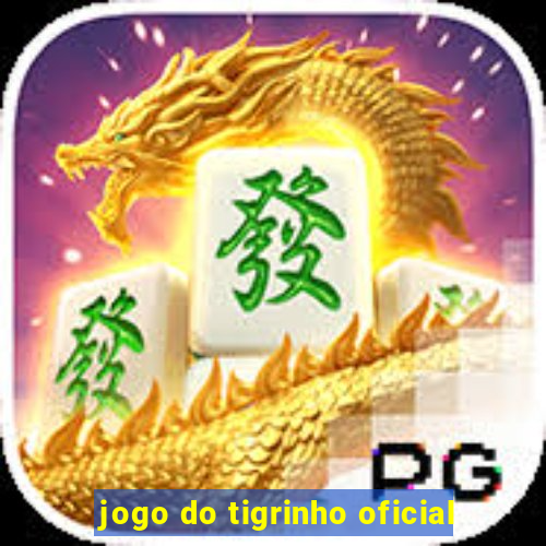 jogo do tigrinho oficial